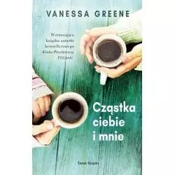 CZĄSTKA CIEBIE I MNIE Vanessa Greene - Świat Książki