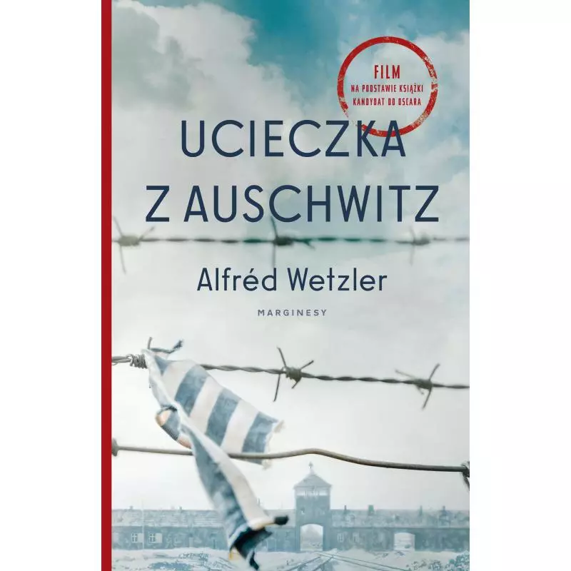 UCIECZKA Z AUSCHWITZ Alfred Wetzler - Marginesy