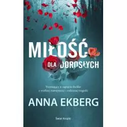 MIŁOŚĆ DLA DOROSŁYCH Anna Ekberg - Świat Książki