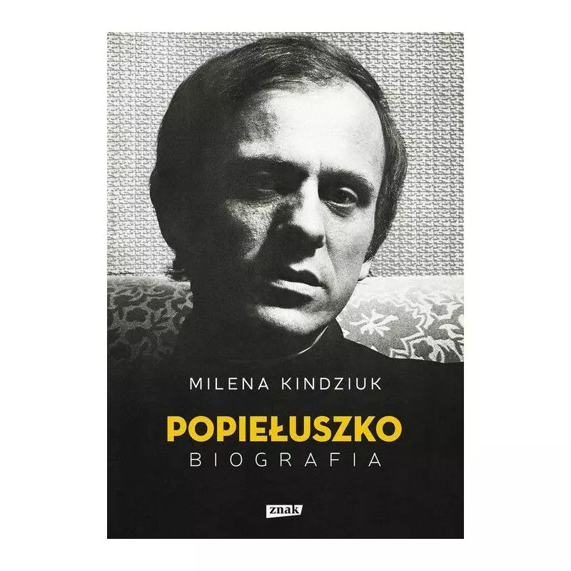 JERZY POPIEŁUSZKO BIOGRAFIA Milena Kindziuk - Znak