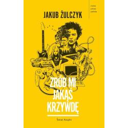 ZRÓB MI JAKĄŚ KRZYWDĘ Jakub...