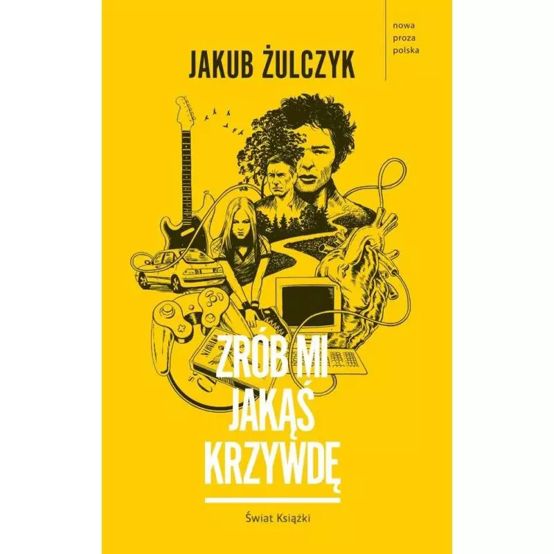 ZRÓB MI JAKĄŚ KRZYWDĘ Jakub Żulczyk - Świat Książki