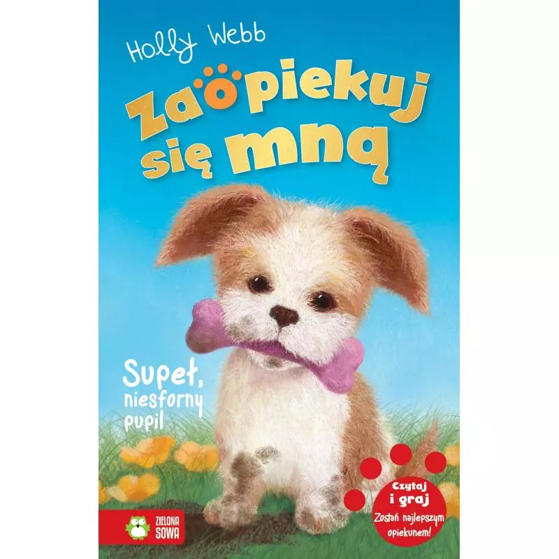 SUPEŁ, NIESFORNY PUPIL. ZAOPIEKUJ SIĘ 6+ MNĄ Holly Webb - Zielona Sowa