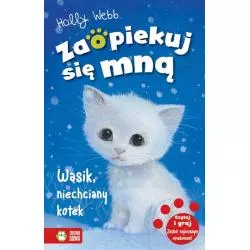 WĄSIK NIECHCIANY KOTEK ZAOPIEKUJ SIĘ MNĄ 6+ Holly Webb - Zielona Sowa