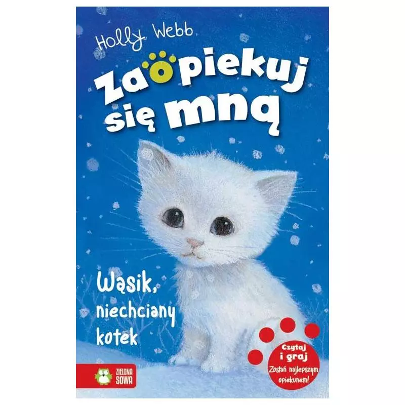 WĄSIK NIECHCIANY KOTEK ZAOPIEKUJ SIĘ MNĄ 6+ Holly Webb - Zielona Sowa