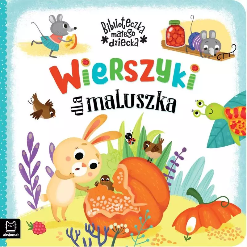 WIERSZYKI DLA MALUSZKA. BIBLIOTECZKA MAŁEGO DZIECKA - Aksjomat