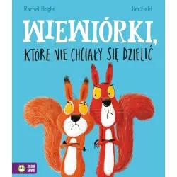 WIEWIÓRKI, KTÓRE NIE CHCIAŁY SIĘ DZIELIĆ 4+ Rachel Bright, Jim Field - Zielona Sowa