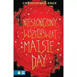 NIESKOŃCZONY WSZECHŚWIAT MAISIE DAY 9+ Christopher Edge - Zielona Sowa