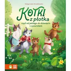 KOTKI Z PŁOTKA, CZYLI OD JEDNEGO DO DZIESIĘCIU I Z POWROTEM Małgorzata Strzałkowska - Zielona Sowa