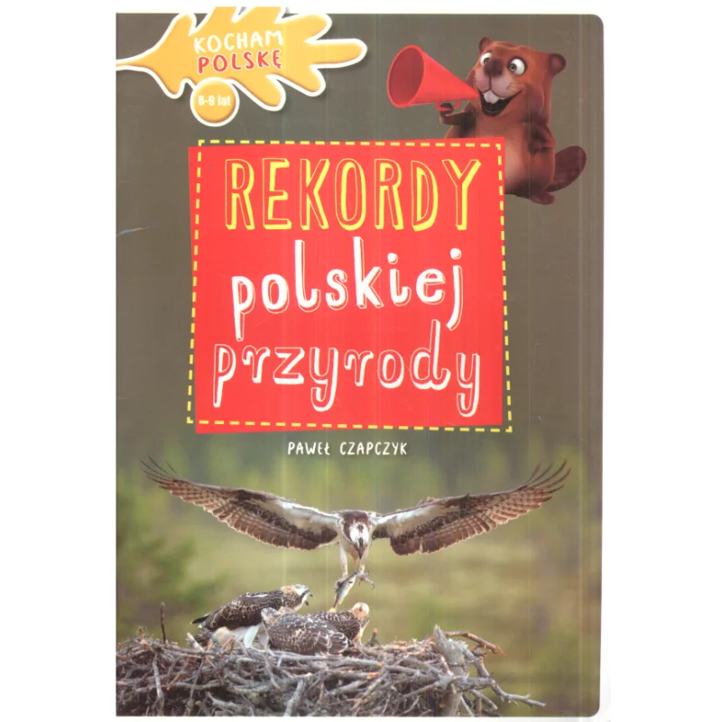 REKORDY POLSKIEJ PRZYRODY Paweł Czapczyk - Olesiejuk