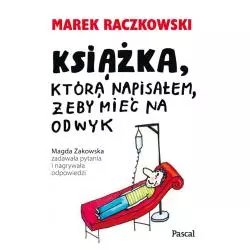 KSIĄŻKA KTÓRĄ NAPISAŁEM ŻEBY MIEĆ NA ODWYK Marek Raczkowski - Pascal