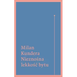 NIEZNOŚNA LEKKOŚĆ BYTU Milan Kundera - WAB