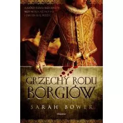 GRZECHY RODU BORGIÓW Sarah Bower - Książnica