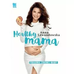 HEALTHY MAMA PORADNIK ZDROWEJ MAMY Anna Lewandowska - Burda Książki