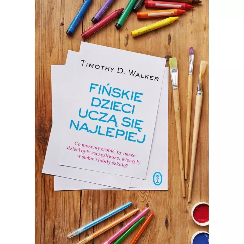 FIŃSKIE DZIECI UCZĄ SIĘ NAJLEPIEJ Timothy D. Walker - Wydawnictwo Literackie