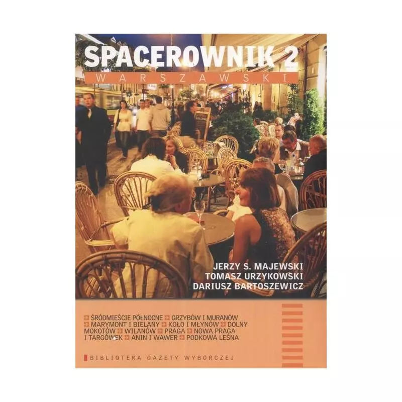 SPACEROWNIK WARSZAWSKI 2 PRZEWODNIK ILUSTROWANY Jerzy S. Majewski, Dariusz Bartoszewski, Tomasz Urzykowski - Agora