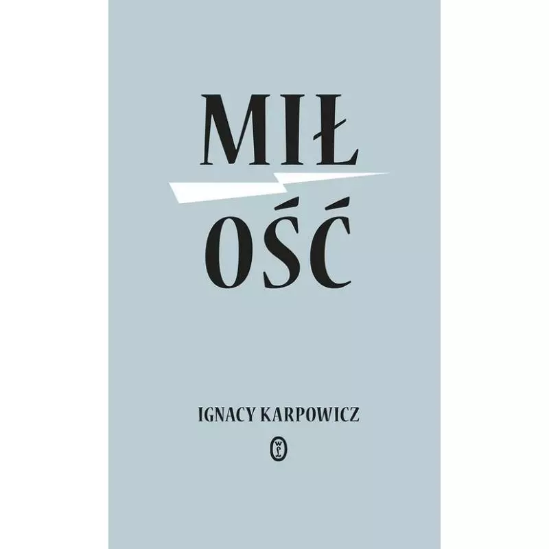 MIŁOŚĆ Ignacy Karpowicz - Wydawnictwo Literackie