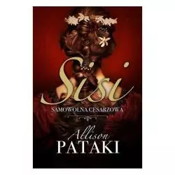 SISI SAMOWOLNA CESARZOWA Allison Pataki - HarperCollins