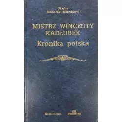 MISTRZ WINCENTY KADŁUBEK KRONIKA POLSKA - Ossolineum