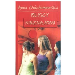 BLISCY NIEZNAJOMI Anna Onichimowska - Baobab