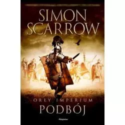 PODBÓJ ORŁY IMPERIUM 2 Simon Scarrow - Książnica