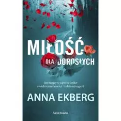MIŁOŚĆ DLA DOROSŁYCH Anna Ekberg - Świat Książki