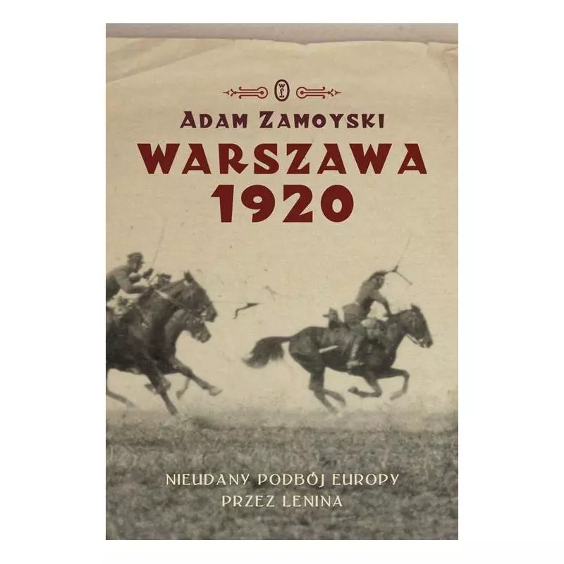 WARSZAWA 1920 NIEUDANY PODBÓJ EUROPY KLĘSKA LENINA Adam Zamoyski - Wydawnictwo Literackie