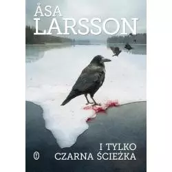 I TYLKO CZARNA ŚCIEŻKA Asa Larsson - Wydawnictwo Literackie