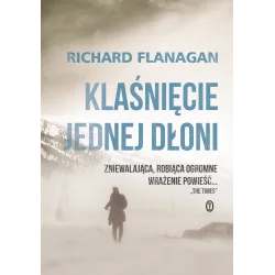 KLAŚNIĘCIE JEDNEJ DŁONI Richard Flanagan - Wydawnictwo Literackie