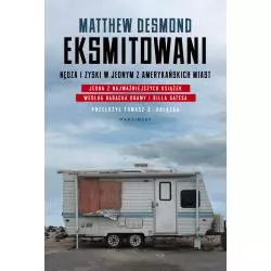 EKSMITOWANI NĘDZA I ZYSKI W JEDNYM Z AMERYKAŃSKICH MIAST Matthew Desmond - Marginesy
