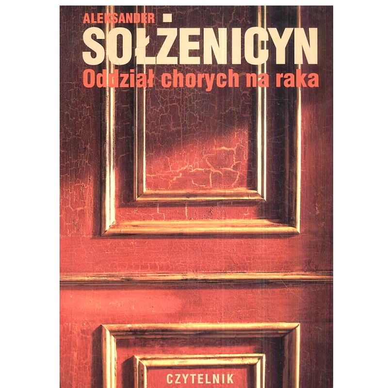 ODDZIAŁ CHORYCH NA RAKA Aleksander Sołżenicyn - Czytelnik