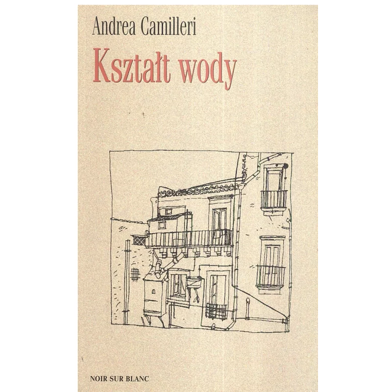 KSZTAŁT WODY Andrea Camilleri - Noir Sur Blanc KSZTAŁT WODY Andrea Camilleri - Noir Sur Blanc