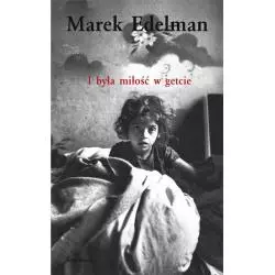 I BYŁA MIŁOŚĆ W GETCIE Marek Edelman - Świat Książki