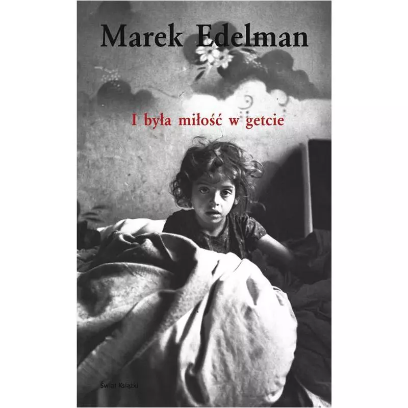 I BYŁA MIŁOŚĆ W GETCIE Marek Edelman - Świat Książki