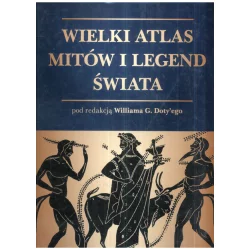 WIELKI ATLAS MITÓW I LEGEND ŚWIATA William G. Doty - Świat Książki