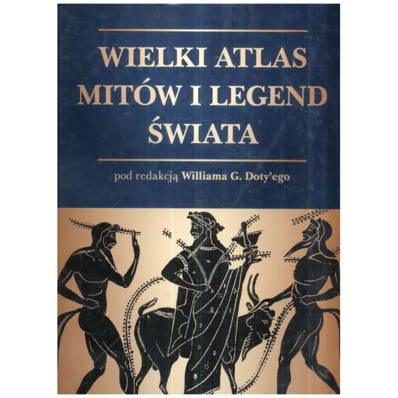 WIELKI ATLAS MITÓW I LEGEND ŚWIATA William G. Doty - Świat Książki