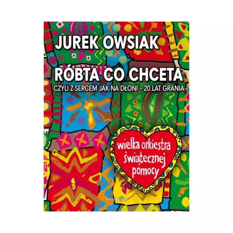 RÓBTA CO CHCETA Jurek Owsiak - Świat Książki