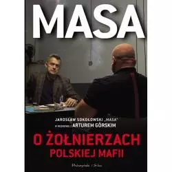 MASA O ŻOŁNIERZACH POLSKIEJ MAFII Artur Górski - Prószyński