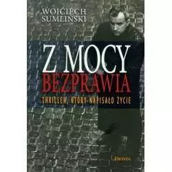 Z MOCY BEZPRAWIA Wojciech Sumliński - Fronda