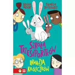 INWAZJA KRÓLICZKÓW SZKOŁA TRZĘSIPORTKÓW Pamela Butchart, Becka Moor 6+ - Zielona Sowa