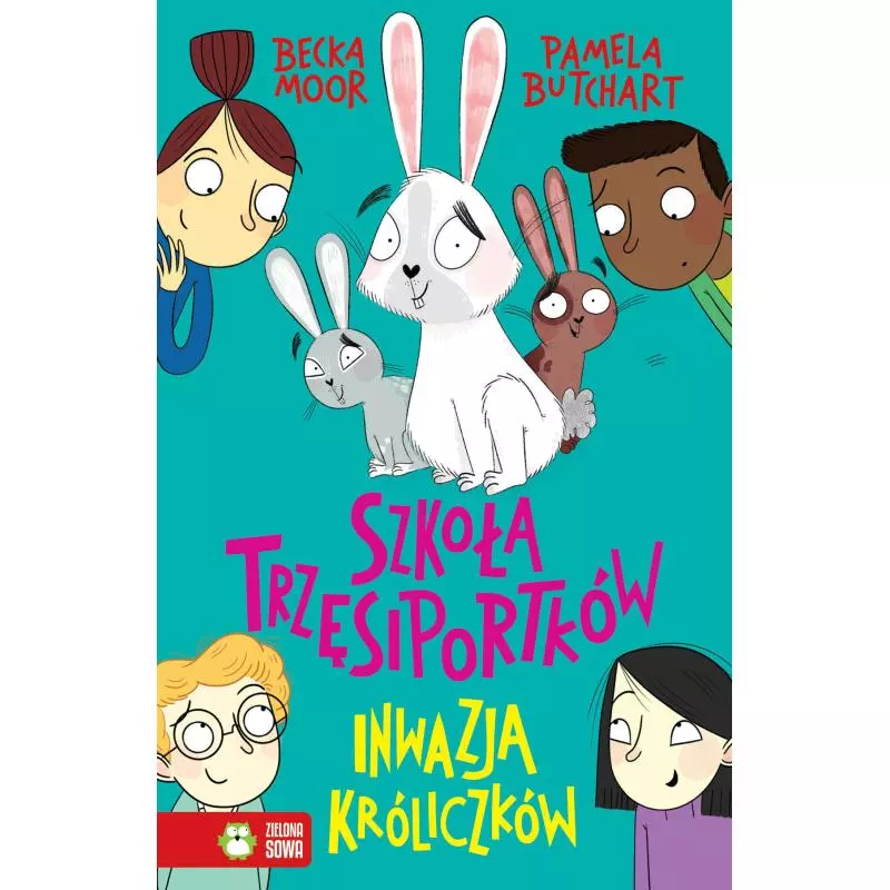 INWAZJA KRÓLICZKÓW SZKOŁA TRZĘSIPORTKÓW Pamela Butchart, Becka Moor 6+ - Zielona Sowa
