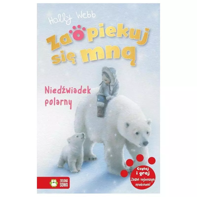 ZAOPIEKUJ SIĘ MNĄ NIEDŹWIADEK POLARNY Holly Webb 6+ - Zielona Sowa