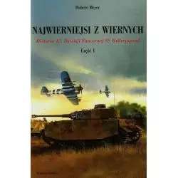 NAJWIERNIEJSI Z WIERNYCH. HISTORIA 12 DYWIZJI PANCERNEJ SS Hubert Meyer - OSKAR