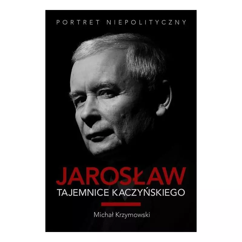 JAROSŁAW TAJEMNICE KACZYŃSKIEGO PORTRET NIEPOLITYCZNY Michał Krzymowski - AXEL SPRINGER