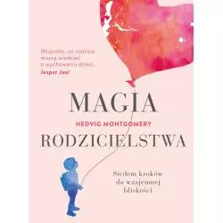 MAGIA RODZICIELSTWA Hedvig Montgomery - Buchmann