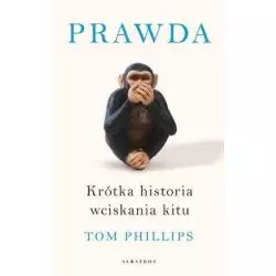 PRAWDA KRÓTKA HISTORIA WCISKANIA KITU Tom Philips - Albatros