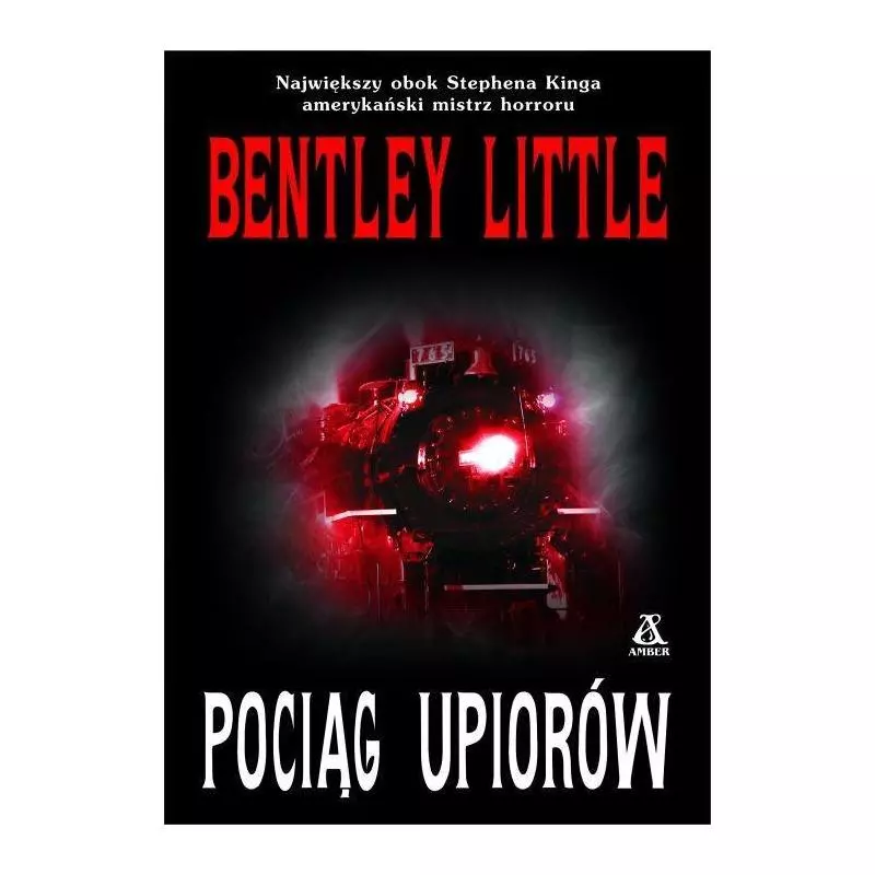 POCIĄG UPIORÓW Bentley Little - Amber