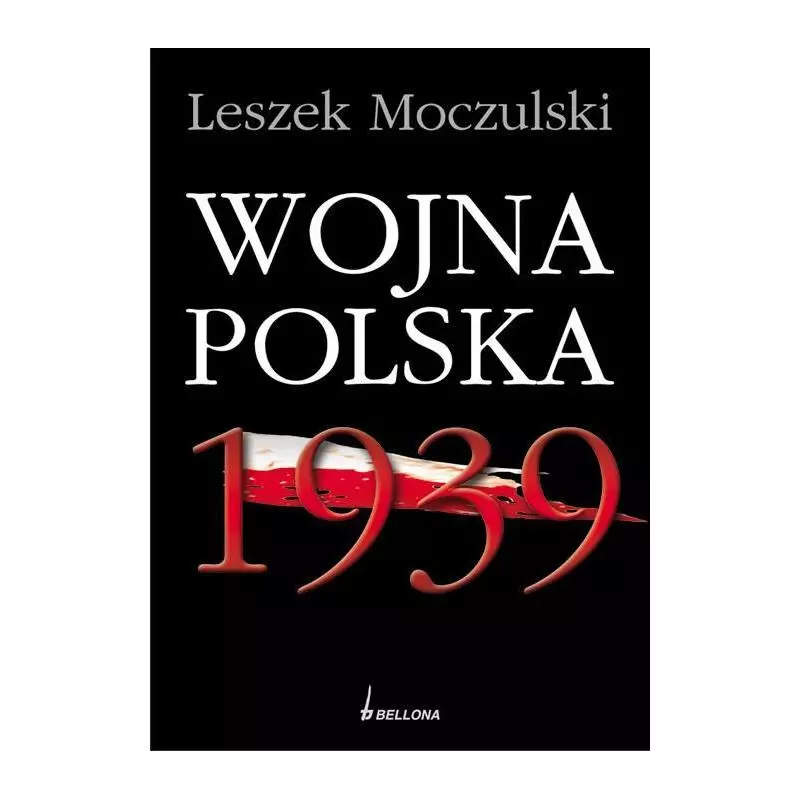 WOJNA POLSKA 1939 Leszek Moczulski - Bellona