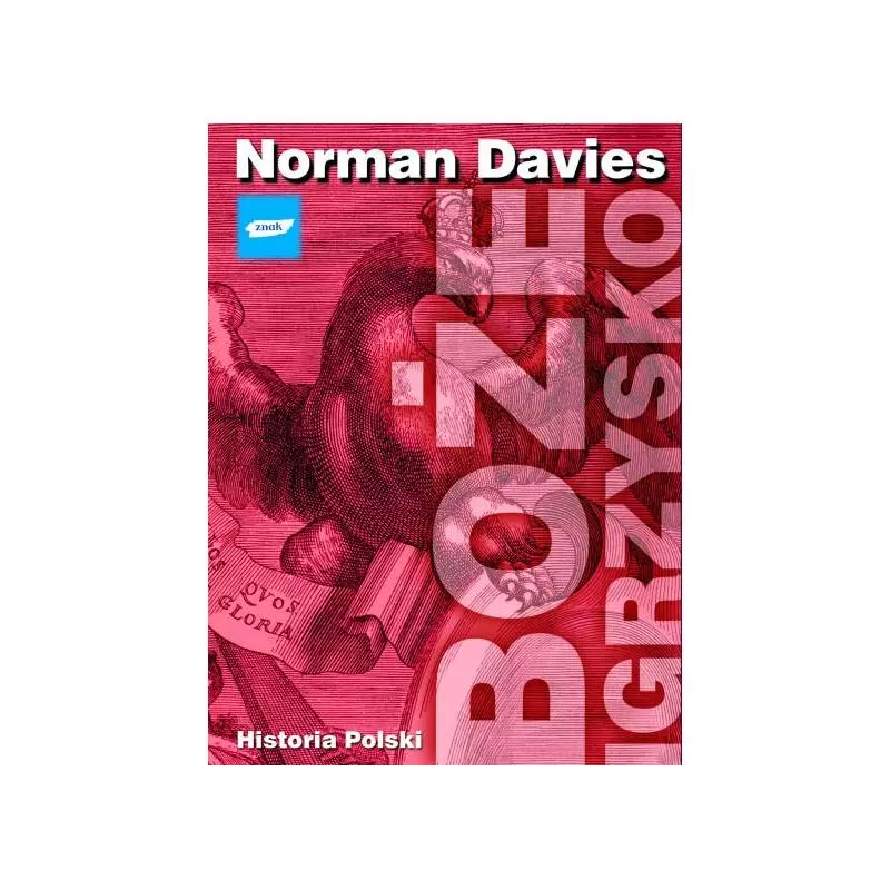 BOŻE IGRZYSKO HISTORIA POLSKI Norman Davies - Znak