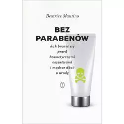 BEZ PARABENÓW Beatrice Mautino - Wydawnictwo Literackie